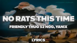 Watch Friendly Thug 52 Ngg No Rats This Time feat Yanix video
