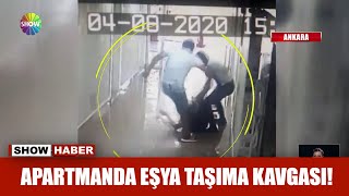 Apartmanda Eşya Taşıma Kavgası