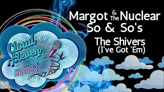 Watch Margot  The Nuclear So  Sos Shivers ive Got em video