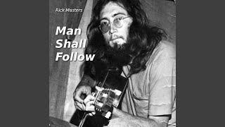 Watch Rick Masters Man Shall Follow video