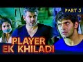Player Ek Khiladi (Part - 3) l Ajith Kumar Action Hindi Dubbed Movie l Nayanthara, Taapsee Pannu