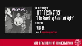 Watch Jeff Rosenstock I Did Something Weird Last Night video