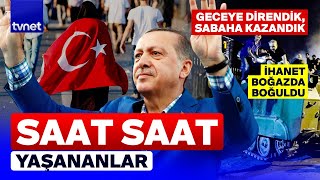 15 Temmuz Gecesi Saat Saat İhanet Ve Direniş