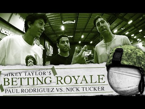 Paul Rodriguez vs. Nick Tucker - Betting Royale