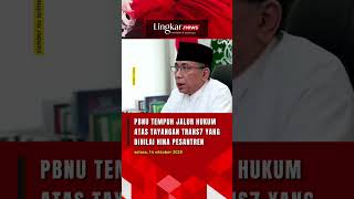 Pbnu Tempuh Jalur Hukum Atas Tayangan Trans7 Yang Dinilai Hina Pesantren