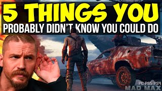 Mad Max - 5 Things You Probably Didnt Know You Could Do In Game - Tips - Gameplay Ps4