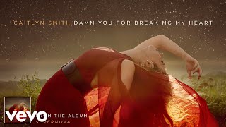 Watch Caitlyn Smith Damn You For Breaking My Heart video