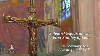 Solemn Vespers on the First Sunday of Lent - February 21, 2021