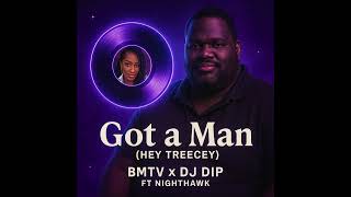 The Jump Off Music Got A Man Hey Treeceybmtv X Dj Dip Ft. Nighthawk Treecey6267