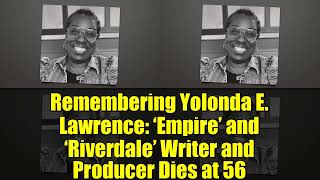 Hommage À Yolonda E. Lawrence, Scénariste Et Productrice D Empire Et De Riverdale , Décédé...