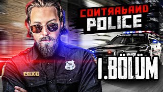 SUÇLULARIN DİZLERİNİ TİTRETEN BİR POLİS ! | CONTRABAND POLICE | BÖLÜM 1