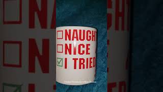 Naughty, Nice. I Tried - Funny Christmas Mug