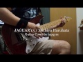 JAGUAR'13 / 春畑道哉　Guitar Cover