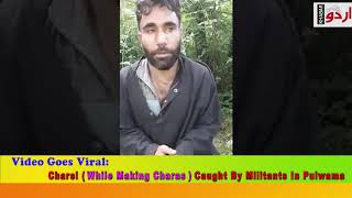 WATCH: IN ANOTHER #VIRAL VIDEO #CHARSI CAUGHT BY #MILITANTS IN PULWAMA