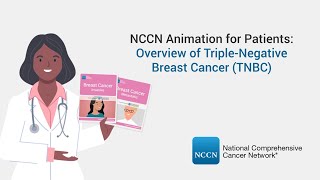 Nccn Animation For Patients Overview Of Triple-Negative Breast Cancer Tnbc
