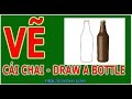 Vẽ cái chai | Draw a Bottle