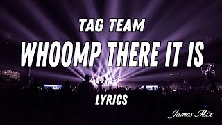 Whoomp There It Is - Tag Team Lyrics