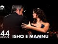 Ishq e Mamnu - Episode 44 | Beren Saat, Hazal Kaya, Kıvanç | Turkish Drama | Urdu Dubbing | RB1Y