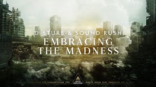 D-Sturb & Sound Rush - Embracing The Madness (Official Videoclip)
