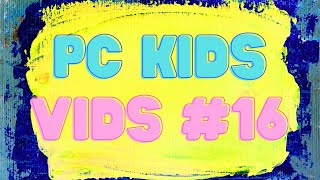 PC Kids Vid #16