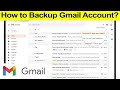 How to take backup of your Gmail Account? Step by Step Guide