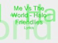 Me Vs. The World - Halo Friendlies