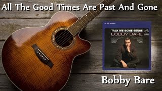 Watch Bobby Bare All The Good Times Are Past And Gone video