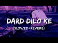 Dard Dilo Ke [Slowed+Reverb] Mohd Irfan || Himesh Reshammiya (Lofi Music Channel)