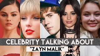Celebrity Talking About Zayn Malik Ft Taylor Camilla Justin Selena One Direction Celebrity Talking About Zayn Malik Ft Taylor Camilla Justin Selena One Direction