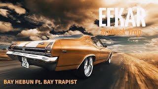 Bay Hebun Ft. Bay Trapist (EFKAR) Arabesk Trap