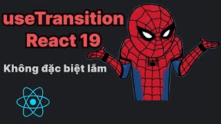 useTransition React 19 hỗ trợ async function nhưng mình vẫn không dùng | Actions React 19 là gì?
