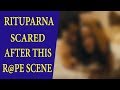 When Actress Rituparna So Much Scared After This R@pe Scene