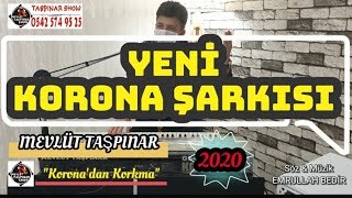 KORONA'DAN KORKMA (Şarkısı) - 2020 MEVLÜT TAŞPINAR