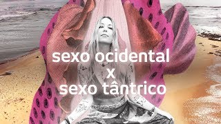 Tantrika | Sexo Oriental x Sexo Tântrico