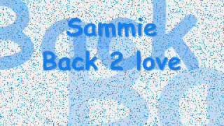 Watch Sammie Back 2 Love video