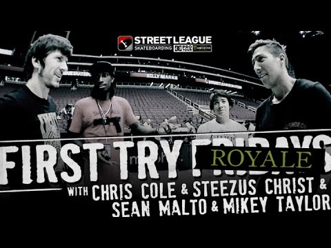 Chris Cole, Sean Malto, & Mikey Taylor - First Try Friday at Street League