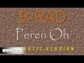 B-Rad - Peren Oh (Acoustic Version)