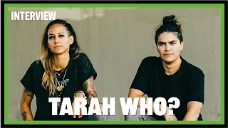 TARAH WHO ? Interview