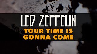 Watch Led Zeppelin Your Time Is Gonna Come video