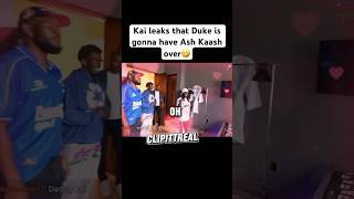Kai Leaks That Duke Is Gonna Have Ash Kaash Over