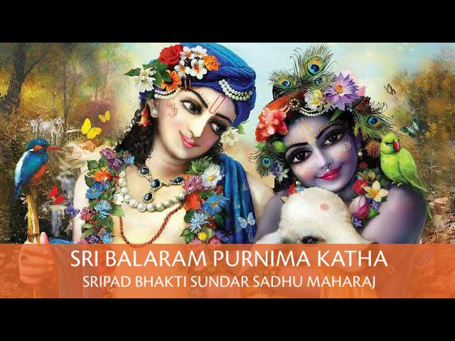 Sri Balaram Purnima Katha - Sripad Bhakti Sundar Sadhu Maharaj