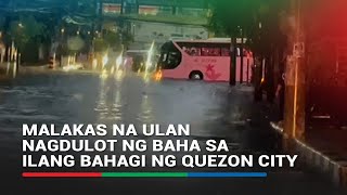 Malakas Na Ulan Nagdulot Ng Baha Sa Ilang Bahagi Ng Quezon City | Abs-Cbn News