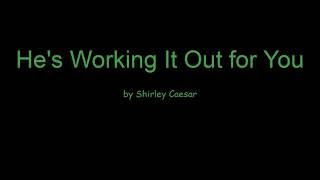 Watch Shirley Caesar Hes Working It Out For You video