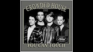 Watch Crowded House You Can Touch video