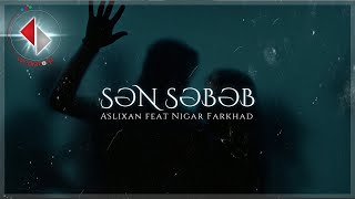 Aslixan feat Nigar Farkhad - Sen sebeb