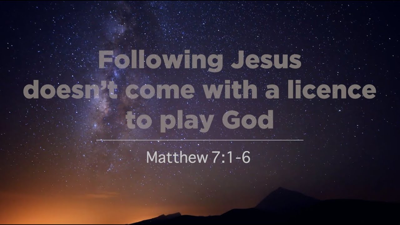 Following Jesus does not come with a licence to play God - Matthew 7:1-6 by Ps. David Martin