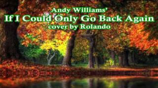 Watch Andy Williams If I Could Only Go Back Again video