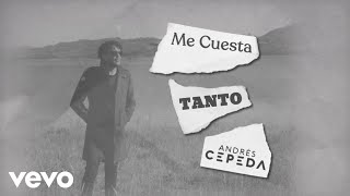 Andrés Cepeda - Me Cuesta Tanto (Lyric Video)