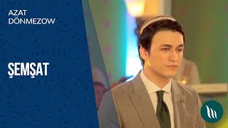 Azat Dönmezow - Şemşat 2019