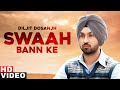 Swaah Bann Ke (Full Video) | Diljit Dosanjh | Latest Punjabi Songs 2020 | Speed Records